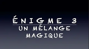 Énigme du professeur Blouseblanche : Un mélange magique